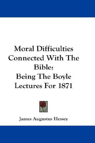 Moral difficulties connected with the Bible