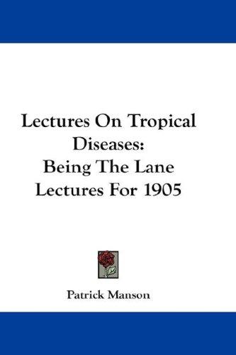 Lectures On Tropical Diseases