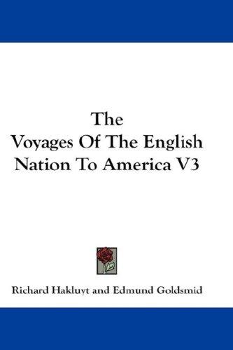 The Voyages Of The English Nation To America V3