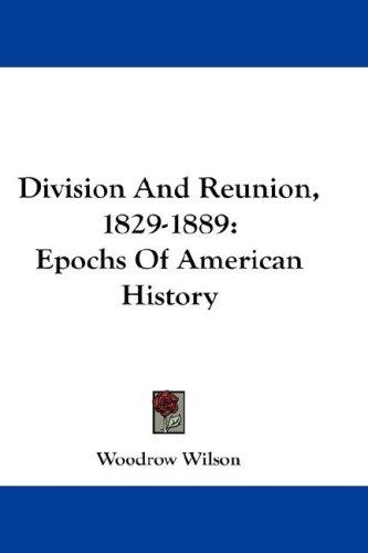Division and reunion, 1829-1889