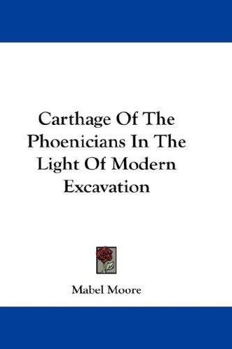 Carthage of the Phoenicians in the light of modern excavation
