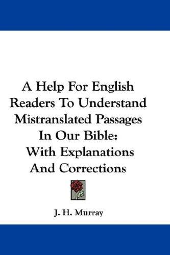 A Help For English Readers To Understand Mistranslated Passages In Our Bible