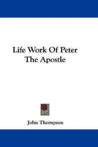 Life Work Of Peter The Apostle