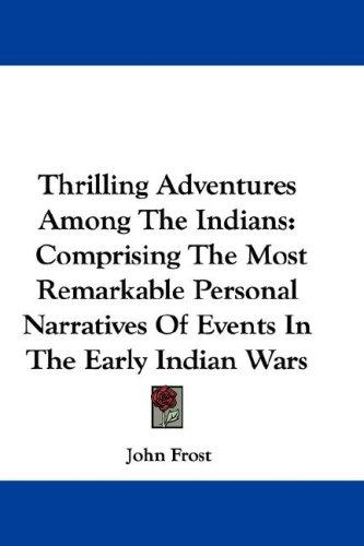 Thrilling Adventures Among The Indians