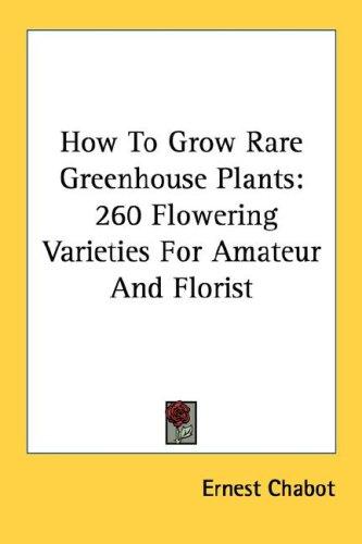 How to Grow Rare Greenhouse Plants
