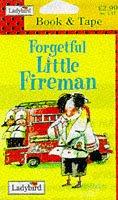 Forgetful Little Fireman