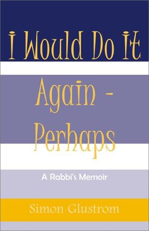 I Would Do It Again - Perhaps