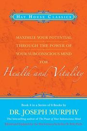 Maximize your potential through the power of your subconscious mind for health and vitality
