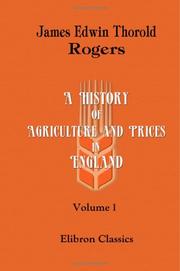 A History of Agriculture and Prices in England: From the Year after the Oxford Parliament (1259) to the Commencement of the Continental War (1793). Volume 1