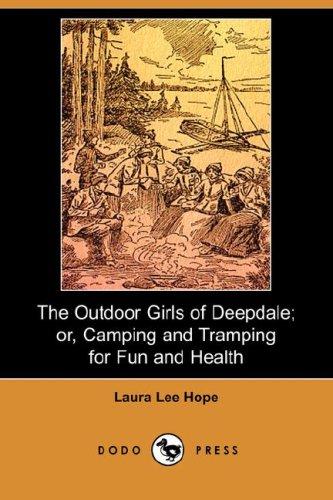 The Outdoor Girls of Deepdale Or Camping and Tramping for Fun and Health
