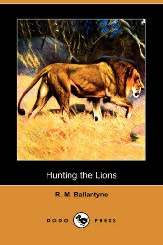 Hunting the lions, or, The land of the Negro