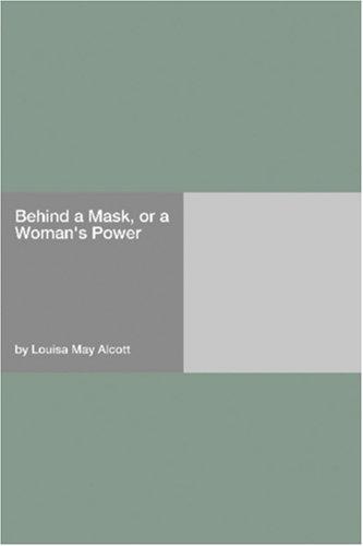 Behind a Mask, or, A Woman's Power