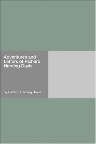 Adventures and Letters of Richard Harding Davis