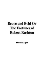 Brave And Bold Or The Fortunes Of Robert Rushton