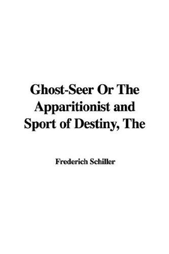 The Ghost-Seer or the Apparitionist and Sport of Destiny