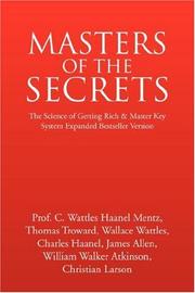 MASTERS OF THE SECRETS - The Science of Getting Rich and Master Key System Expanded Bestseller Version
