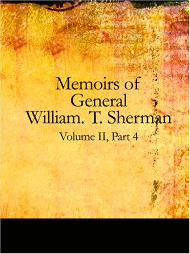 Memoirs of General William T. Sherman, Volume 2, Part 4