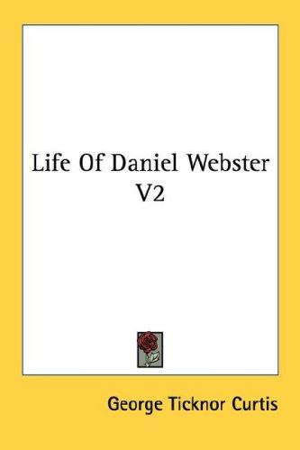 Life Of Daniel Webster V2