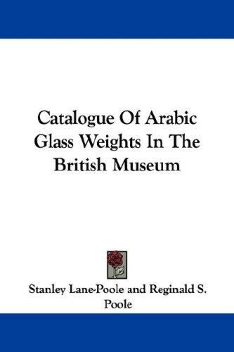 Catalogue Of Arabic Glass Weights In The British Museum
