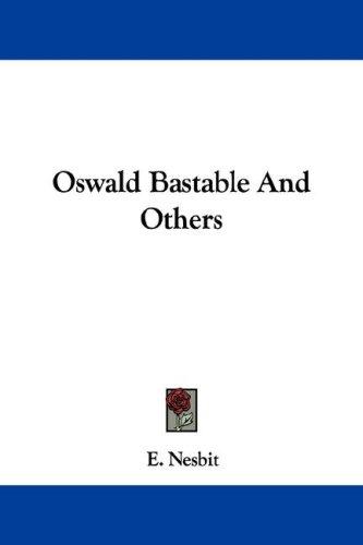 Oswald Bastable and others