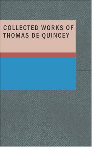 Collected Works of Thomas De Quincey