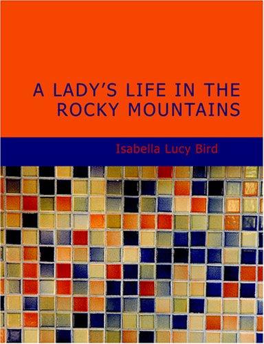 A Lady's Life in the Rocky Mountains