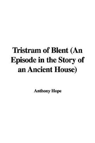 Tristram of Blent (An Episode in the Story of an Ancient House)