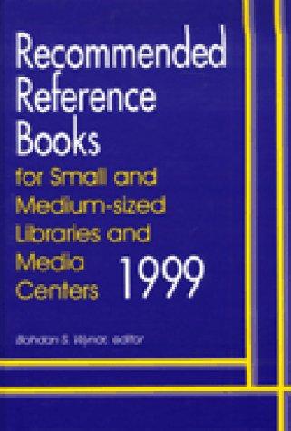 Recommended reference books for small and medium-sized libraries and media centers, 1999