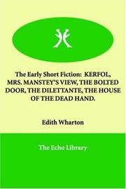 The Early Short Fiction of Edith Wharton (Bolted Door / Dilettante / House of the Dead Hand / Kerfol / Mrs. Manstey's View)