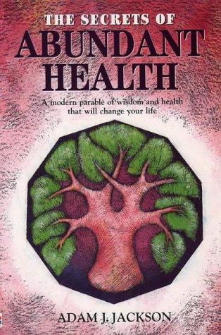 The secrets of abundant health