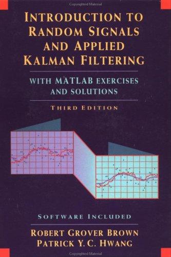 Introduction to random signals and applied Kalman filtering