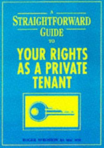 A Straightforward Guide to the Rights of the Private Tenant (Straightforward Guides)