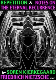 Repetition & Notes on the Eternal Recurrence (Living Time Thought)