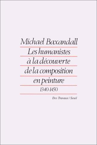 Les Humanistes à la découverte de la composition en peinture, 1340-1450