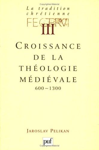 La tradition chrétienne, tome 3 : Croissance de la théologie médiévale