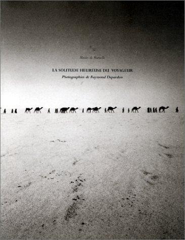 La solitude heureuse du voyageur: Photographies de Raymond Depardon