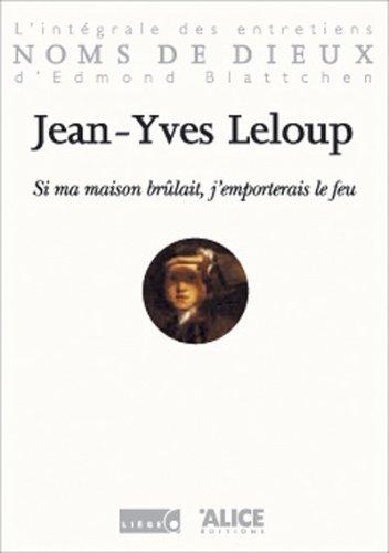 Si ma maison brûlait, j'emporterais le feu