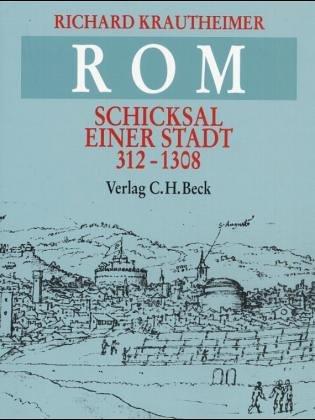 Rom. Schicksal einer Stadt 312 - 1308