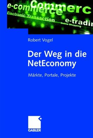 Der Weg in die NetEconomy (Arbeitstitel) . Märkte, Portale, Projekte