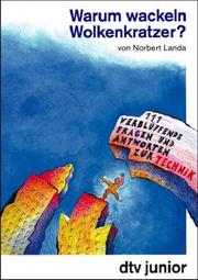 Warum wackeln Wolkenkratzer? ( Ab 10 J.). 111 verblüffende Fragen und Antworten zur Technik