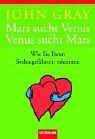 Mars sucht Venus. Venus sucht Mars. Wie Sie Ihren Seelengefährten erkennen
