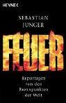 Feuer. Reportagen von den Brennpunkten der Welt