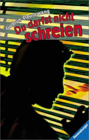 Du darfst nicht schreien.