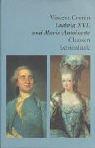 Ludwig XVI. und Marie- Antoinette. Eine Biographie