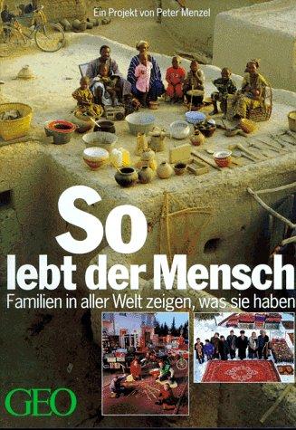 So lebt der Mensch. Familien aus aller Welt zeigen, was sie haben.