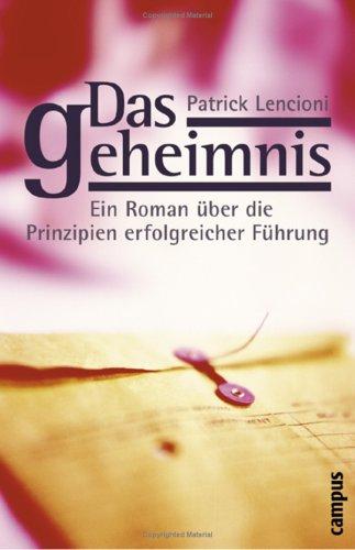 Das Geheimnis. Ein Roman über die Prinzipien erfolgreicher Führung