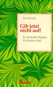 Gib jetzt nicht auf. Ein spiritueller Ratgeber für schwere Zeiten