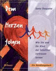 Dem Herzen folgen. Wie Sie und Ihr Kind der Intuition vertrauen lernen