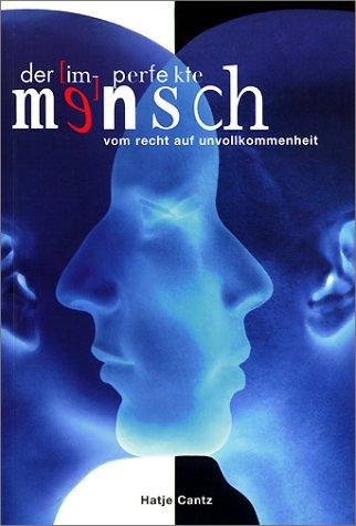 Der ( im-) perfekte Mensch. Vom Recht auf Unvollkommenheit