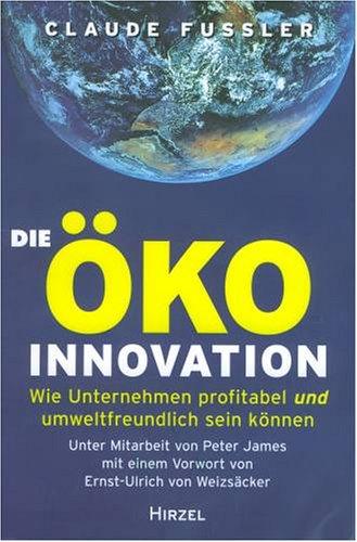 Die Öko- Innovation. Wie Unternehmen profitabel und umweltfreundlich sein können.